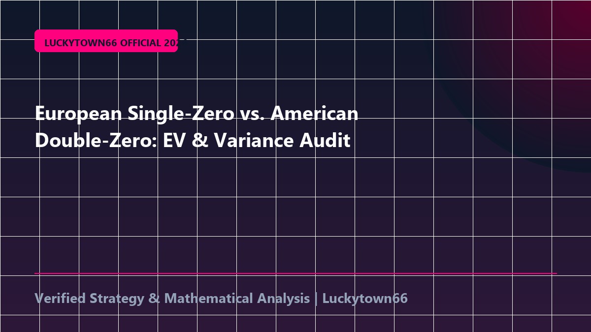 European Single-Zero vs. American Double-Zero: EV & Variance Audit