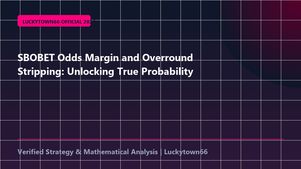 SBOBET Odds Margin and Overround Stripping: Unlocking True Probability