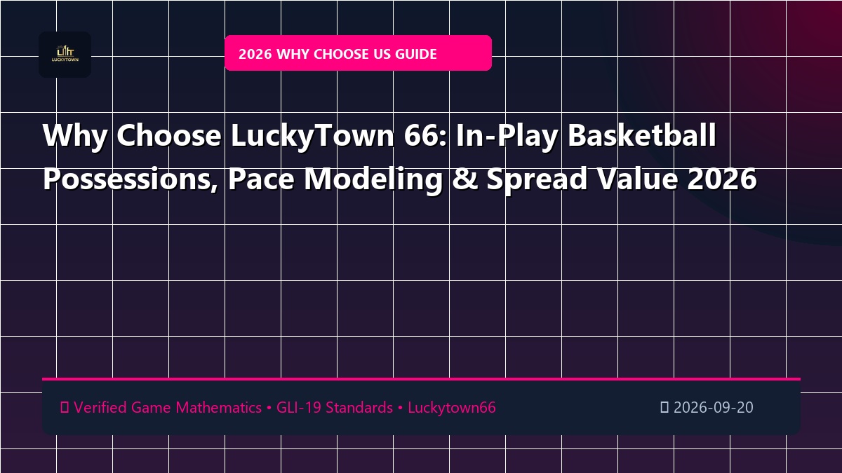 Why Choose LuckyTown 66: In-Play Basketball Possessions, Pace Modeling & Spread Value 2026